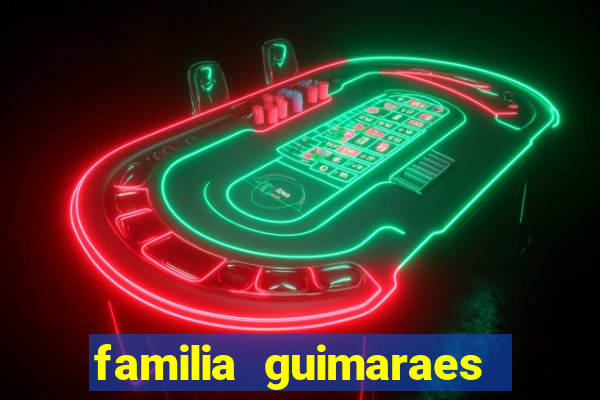 familia guimaraes na bahia